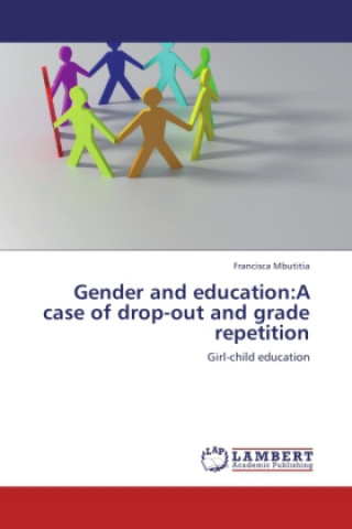 Книга Gender and education:A case of drop-out and grade repetition Francisca Mbutitia