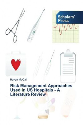 Książka Risk Management Approaches Used in US Hospitals - A Literature Review Haven McCall