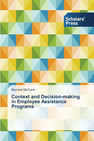Könyv Context and Decision-making in Employee Assistance Programs Bernard McCann