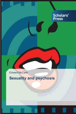 Kniha Sexuality and psychosis Edward McCann