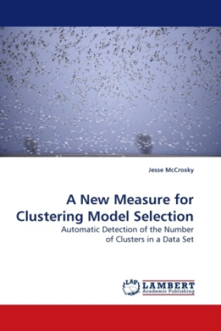 Книга A New Measure for Clustering Model Selection Jesse McCrosky