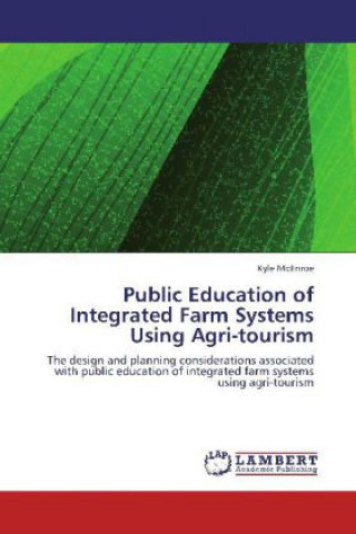 Книга Public Education of Integrated Farm Systems Using Agri-tourism Kyle McEnroe