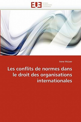 Carte Les Conflits de Normes Dans Le Droit Des Organisations Internationales Irene McLeer
