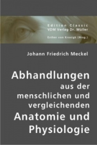 Kniha Abhandlungen aus der menschlichen und vergleichenden Anatomie und Physiologie Johann F. Meckel