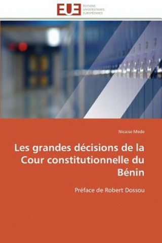 Книга Les Grandes D cisions de la Cour Constitutionnelle Du B nin Nicaise Mede