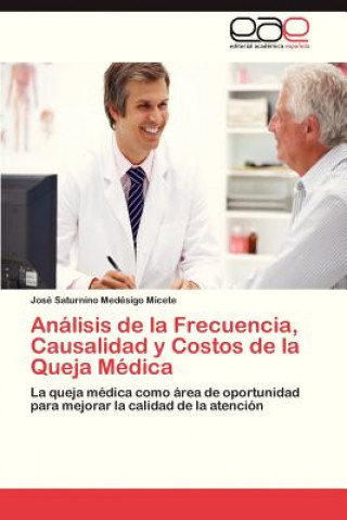 Libro Analisis de La Frecuencia, Causalidad y Costos de La Queja Medica José Saturnino Medésigo Micete