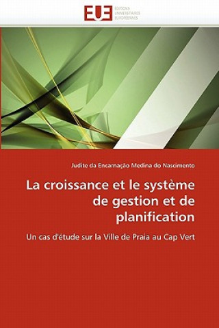 Книга Croissance Et Le Syst me de Gestion Et de Planification Da Encarnacao Medina-J