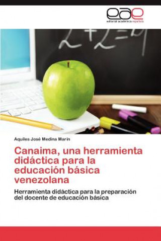 Kniha Canaima, Una Herramienta Didactica Para La Educacion Basica Venezolana Aquiles José Medina Marin