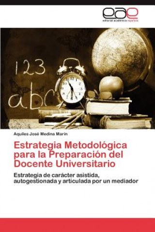 Książka Estrategia Metodologica Para La Preparacion del Docente Universitario Aquiles José Medina Marin