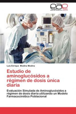 Book Estudio de aminoglucosidos a regimen de dosis unica diaria Luis Enrique Medina Medina