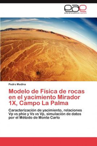 Kniha Modelo de Fisica de Rocas En El Yacimiento Mirador 1x, Campo La Palma Pedro Medina