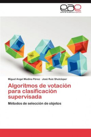 Libro Algoritmos de Votacion Para Clasificacion Supervisada Miguel Angel Medina Pérez