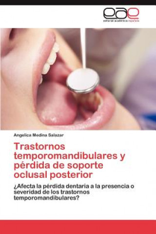 Livre Trastornos temporomandibulares y perdida de soporte oclusal posterior Angelica Medina Salazar