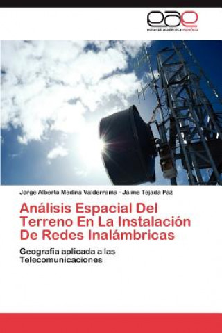 Kniha Analisis Espacial del Terreno En La Instalacion de Redes Inalambricas Jorge Alberto Medina Valderrama
