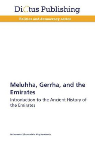 Kniha Meluhha, Gerrha, and the Emirates Muhammad Shamsaddin Megalommatis