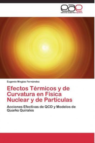 Carte Efectos Termicos y de Curvatura en Fisica Nuclear y de Particulas Eugenio Megías Fernández
