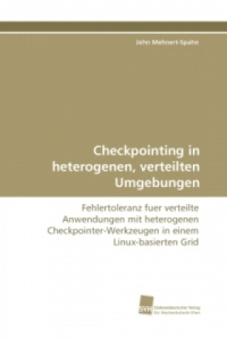 Kniha Checkpointing in heterogenen, verteilten Umgebungen John Mehnert-Spahn