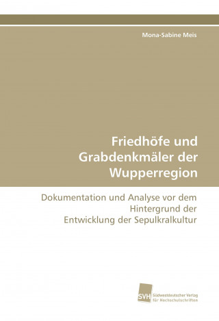 Kniha Friedhöfe und Grabdenkmäler der Wupperregion Mona-Sabine Meis