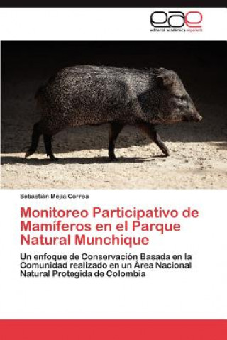 Könyv Monitoreo Participativo de Mamiferos en el Parque Natural Munchique Mejia Correa Sebastian