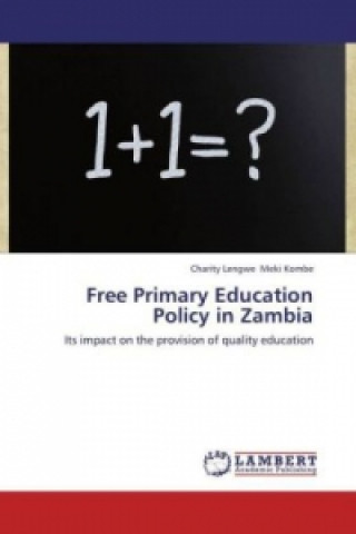 Könyv Free Primary Education Policy in Zambia Charity Lengwe Meki Kombe