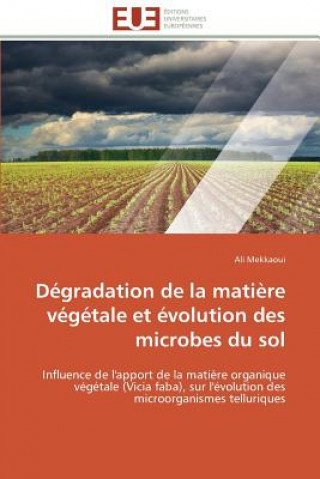 Kniha D gradation de la Mati re V g tale Et  volution Des Microbes Du Sol Ali Mekkaoui