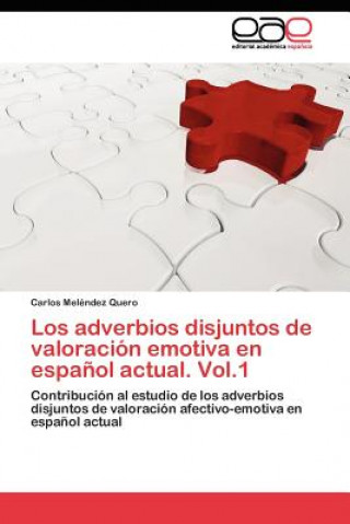 Könyv adverbios disjuntos de valoracion emotiva en espanol actual. Vol.1 Carlos Meléndez Quero