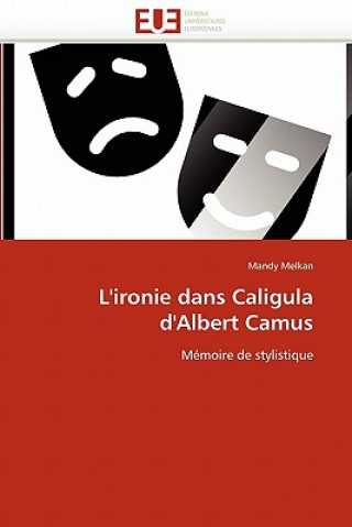 Kniha L''ironie Dans Caligula d''albert Camus Mandy Melkan