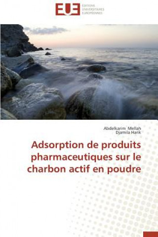 Knjiga Adsorption de Produits Pharmaceutiques Sur Le Charbon Actif En Poudre Abdelkarim Mellah