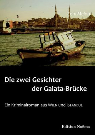 Книга zwei Gesichter der Galata-Br cke. Ein Kriminalroman aus Wien und Istanbul Cem Melou