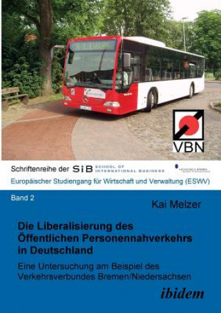 Könyv Liberalisierung des  ffentlichen Personennahverkehrs in Deutschland. Eine Untersuchung am Beispiel des Verkehrsverbundes Bremen/Niedersachsen Kai Melzer
