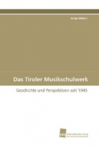 Livre Das Tiroler Musikschulwerk Sonja Melzer