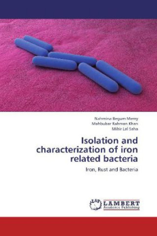 Kniha Isolation and characterization of iron related bacteria Nahmina Begum Memy