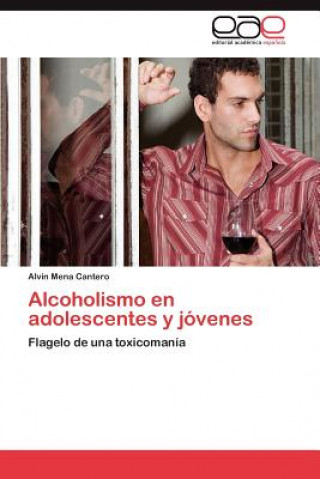 Książka Alcoholismo En Adolescentes y Jovenes Alvin Mena Cantero