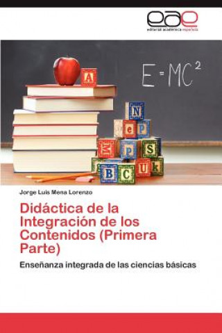 Kniha Didactica de La Integracion de Los Contenidos (Primera Parte) Jorge Luis Mena Lorenzo