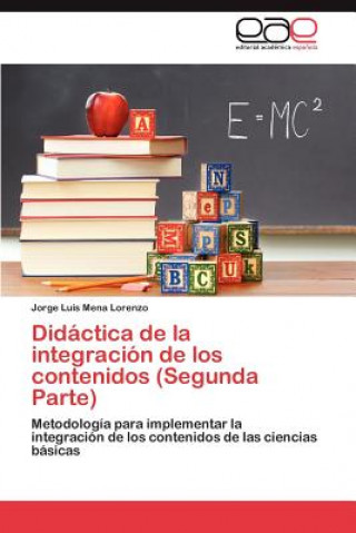 Könyv Didactica de La Integracion de Los Contenidos (Segunda Parte) Jorge Luis Mena Lorenzo