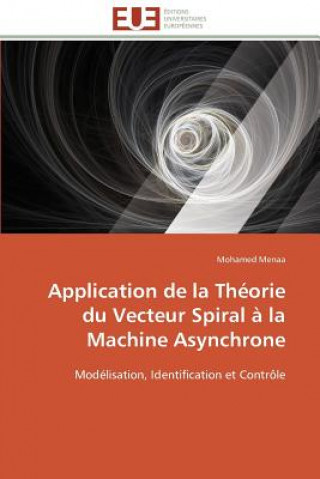 Buch Application de la Th orie Du Vecteur Spiral   La Machine Asynchrone Mohamed Menaa