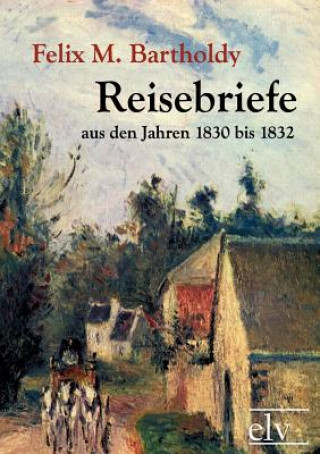 Könyv Reisebriefe Felix Mendelssohn Bartholdy