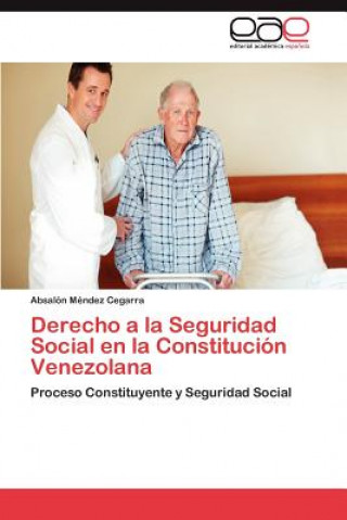 Kniha Derecho a la Seguridad Social en la Constitucion Venezolana Absalón Méndez Cegarra