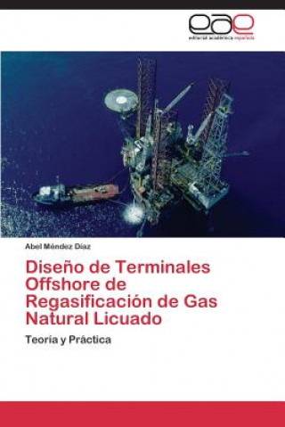 Kniha Diseno de Terminales Offshore de Regasificacion de Gas Natural Licuado Abel Méndez Díaz