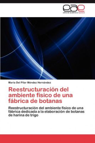 Könyv Reestructuracion del Ambiente Fisico de Una Fabrica de Botanas María Del Pilar Méndez Hernández