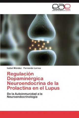 Książka Regulacion Dopaminergica Neuroendocrina de La Prolactina En El Lupus Isabel Méndez