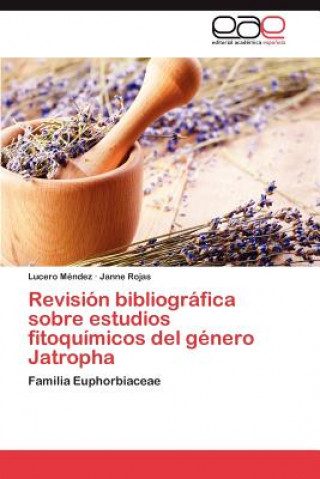 Kniha Revision bibliografica sobre estudios fitoquimicos del genero Jatropha Lucero Méndez