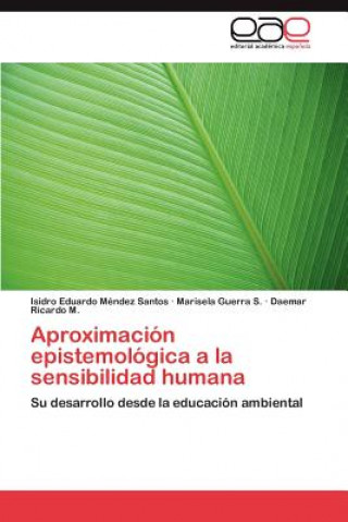 Book Aproximacion Epistemologica a la Sensibilidad Humana Isidro Eduardo Méndez Santos