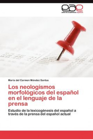 Книга neologismos morfologicos del espanol en el lenguaje de la prensa María del Carmen Méndez Santos