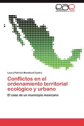 Carte Conflictos En El Ordenamiento Territorial Ecologico y Urbano Laura Patricia Mendicuti Castro