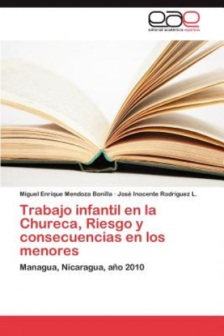 Carte Trabajo infantil en la Chureca, Riesgo y consecuencias en los menores Miguel Enrique Mendoza Bonilla