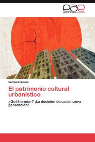 Книга Patrimonio Cultural Urbanistico Camilo Mendoza