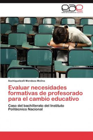 Book Evaluar necesidades formativas de profesorado para el cambio educativo Xochiquetzalli Mendoza Molina