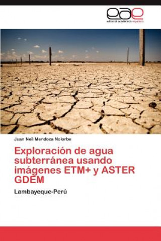 Könyv Exploracion de Agua Subterranea Usando Imagenes Etm+ y Aster Gdem Juan Neil Mendoza Nolorbe