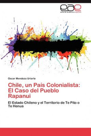 Книга Chile, un Pais Colonialista Oscar Mendoza Uriarte